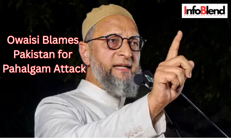 Owaisi Blames Pakistan for Pahalgam Attack